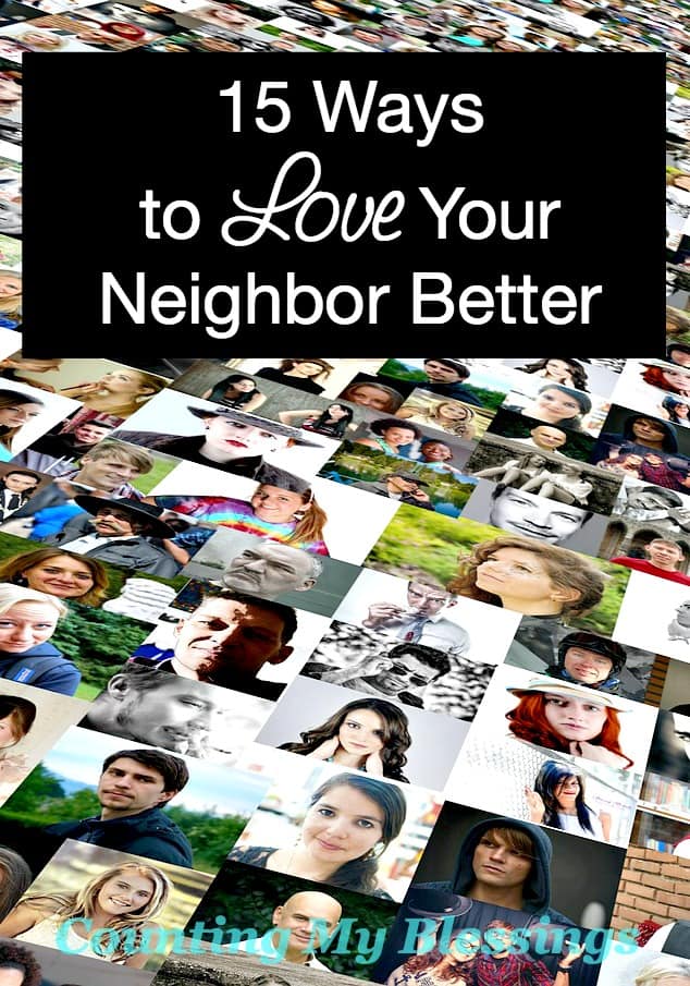 15 Ways To Love Your Neighbor Better – Counting My Blessings