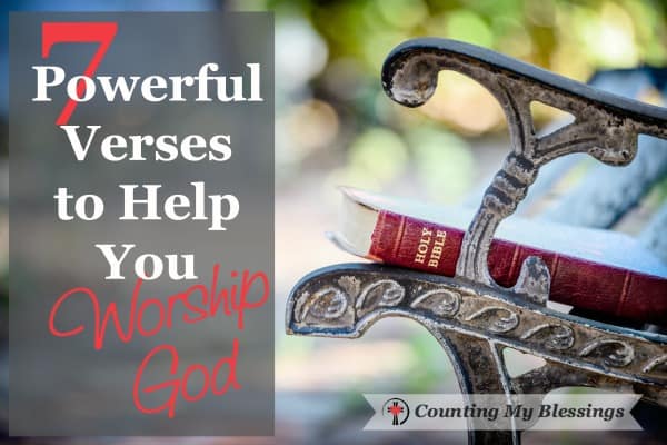7 Powerful Verses to Help You Worship God - https://countingmyblessings.com/scriptures/ 7 Powerful Verses to Help You Worship God