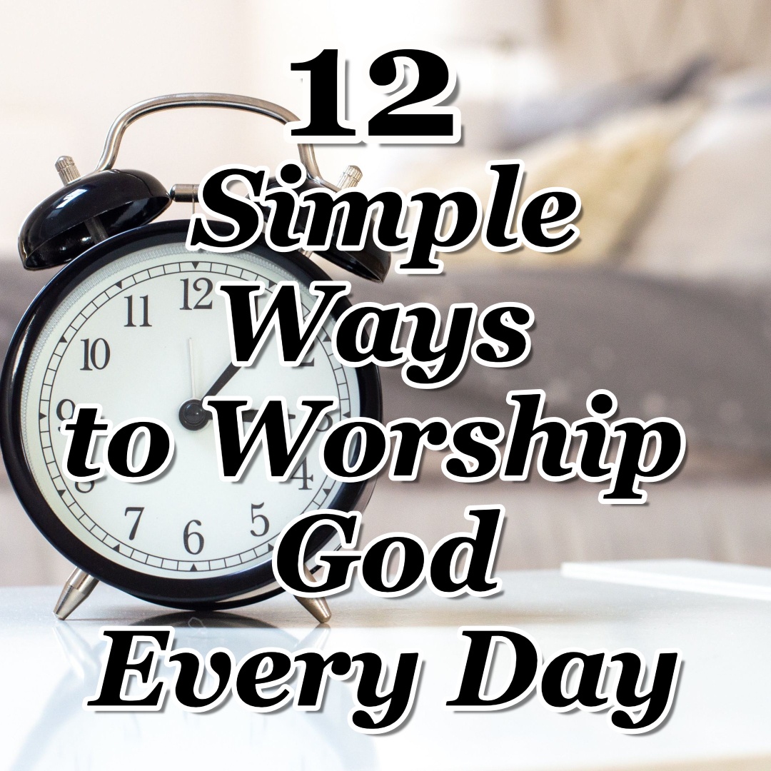 12-simple-ways-to-worship-god-every-day-counting-my-blessings