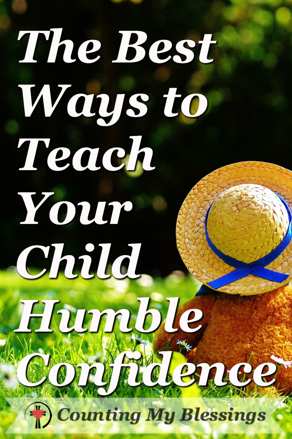 The Best Ways To Teach Your Child Humble Confidence - Counting My Blessings