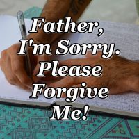 Day 2 – Father, I’m Sorry. Please Forgive Me!