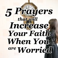 5 Prayers that will Increase Your Faith When You are Worried