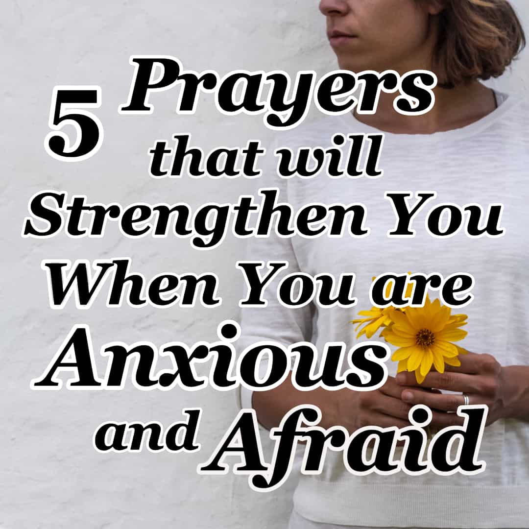 prayers-that-will-strengthen-you-when-you-are-anxious-and-afraid-cmb