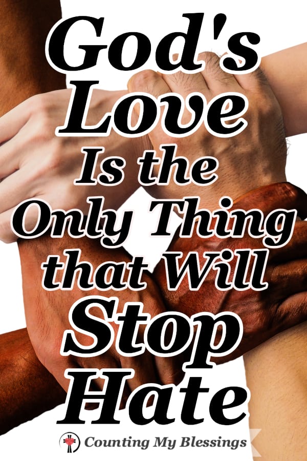 God S Love Is The Only Thing That Will Stop The Hate Counting My God S Love Is The Only Thing That Will Stop The Hate Counting My