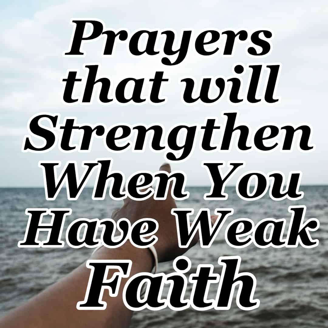 prayers-that-will-strengthen-when-you-have-weak-faith-cmb