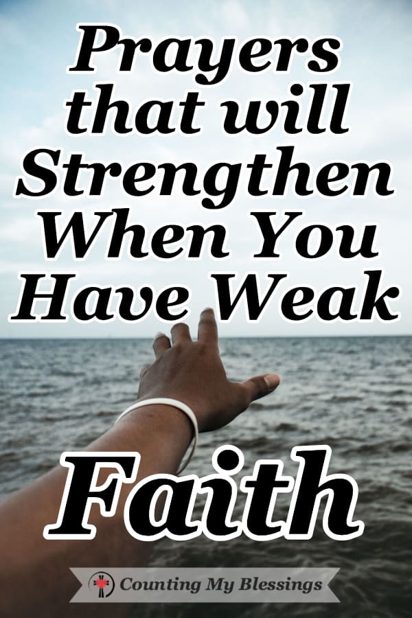 We want to be strong. We want a mountain-moving faith. But fear and doubts get in the way. These prayers will give you strength when you have weak faith. #Faith #Prayer #PromisesofGod #Bible