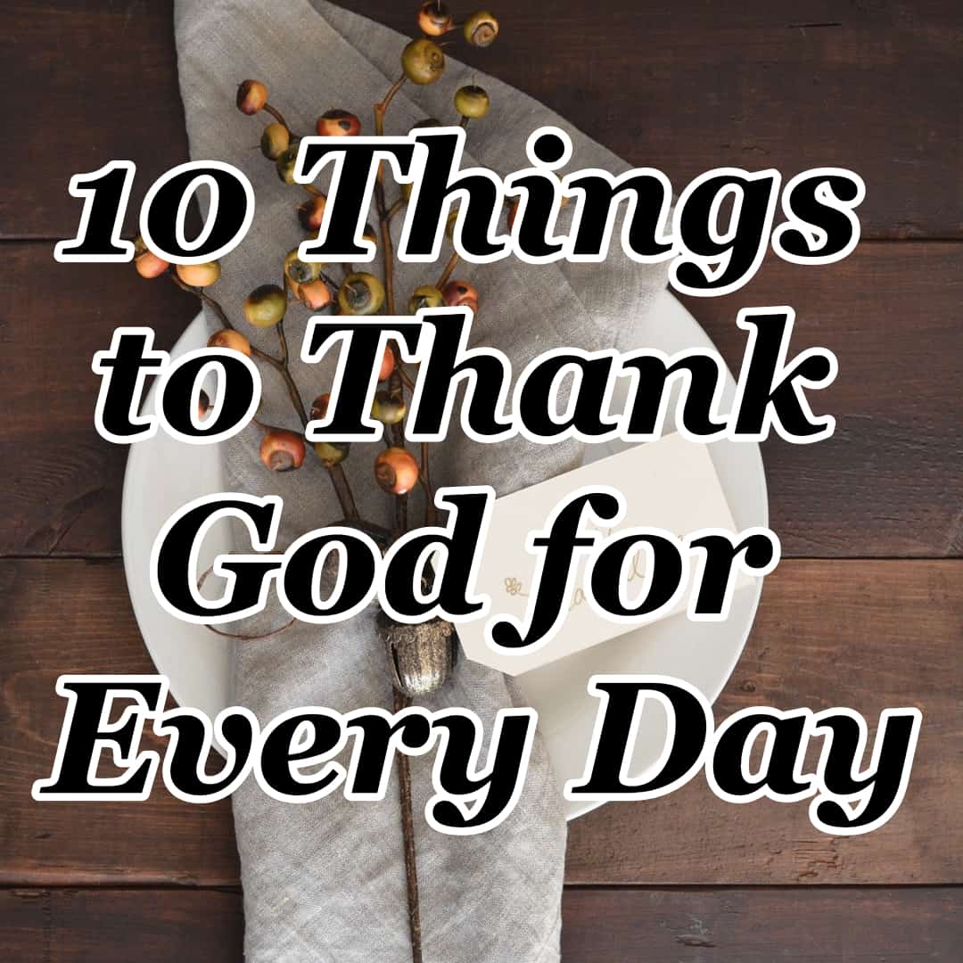 10-things-to-thank-god-for-every-day-counting-my-blessings