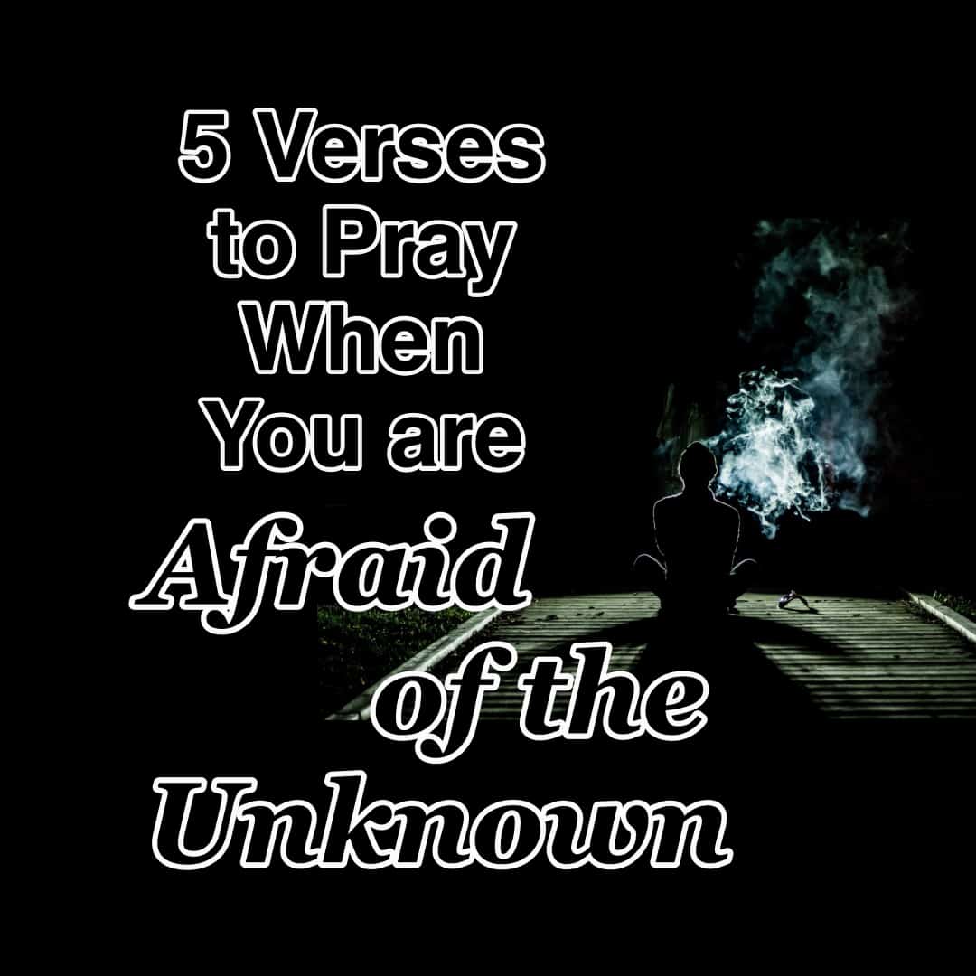 5-verses-to-pray-when-you-are-afraid-of-the-unknown-cmb