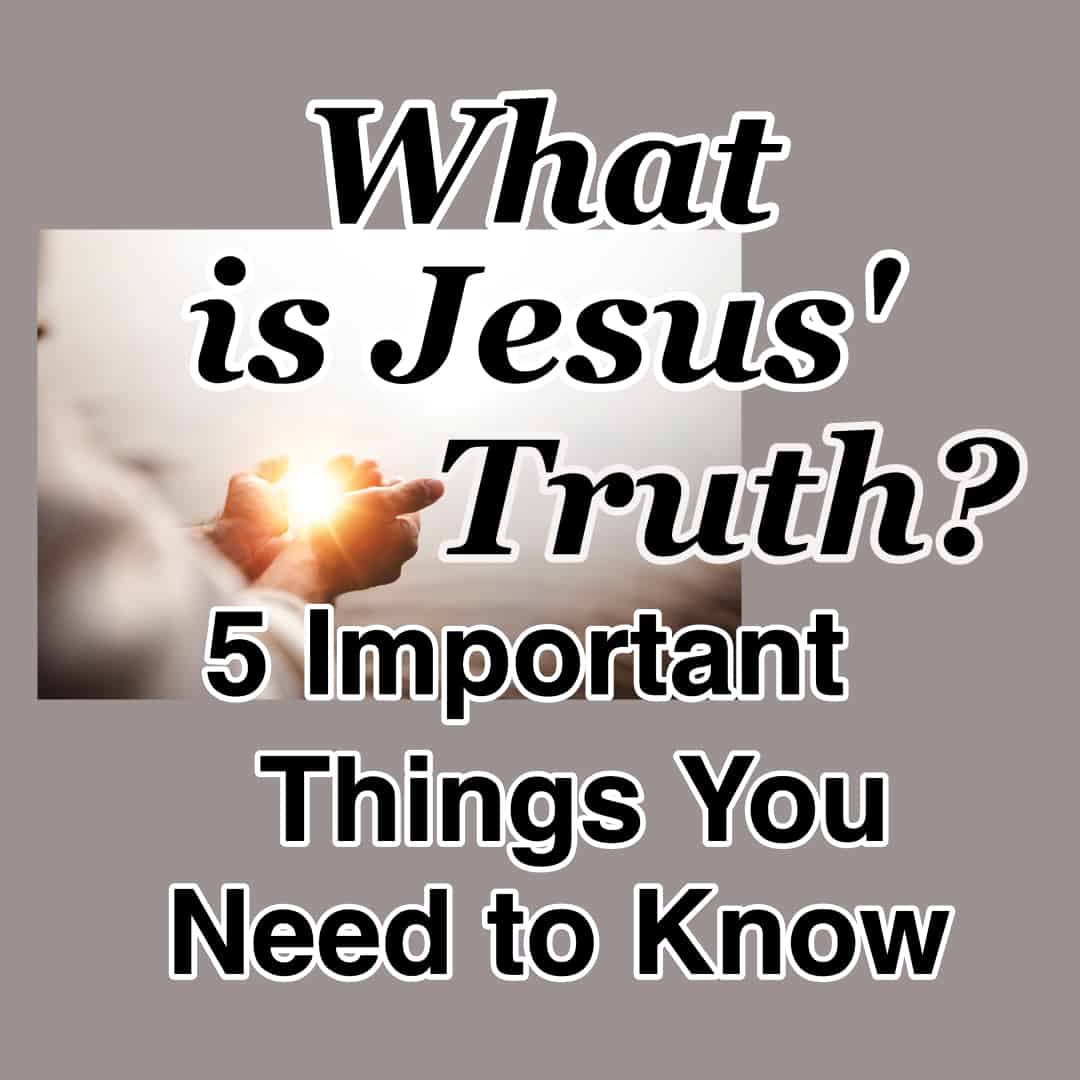 what-is-jesus-truth-5-important-things-you-need-to-know-cmb