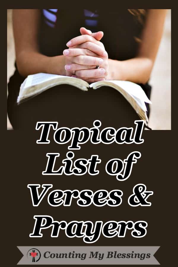 I love praying Scripture. This is a topical list of verses and prayers that will help when you don't know what to pray or how to put your prayers into words. 
