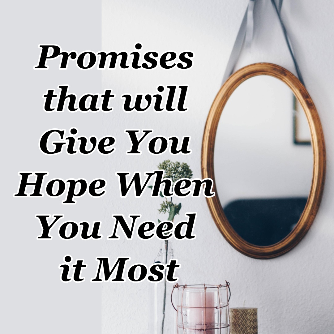 Promises That Will Give You Hope When You Need It Most