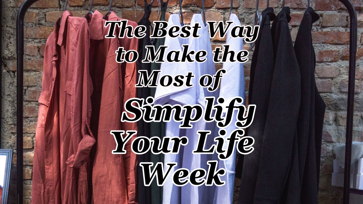 The Best Way to Make the Most of Simplify Your Life Week CMB