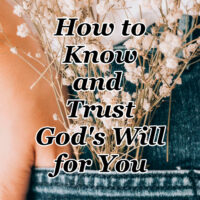 How to Know and Trust God’s Will for You