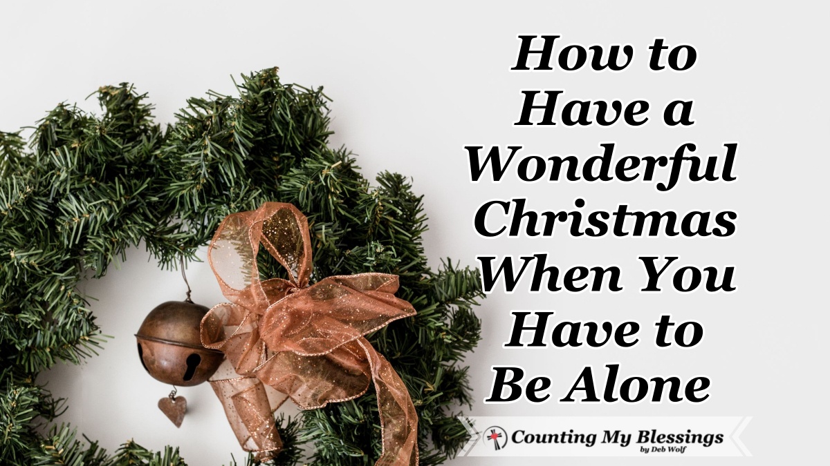 How To Have A Wonderful Christmas When You Have To Be Alone - Counting ...