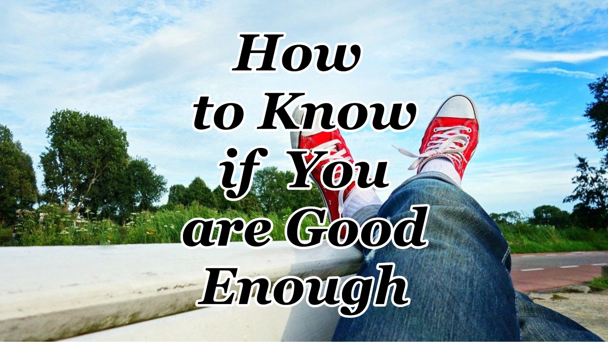 how-to-know-if-you-are-good-enough-counting-my-blessings