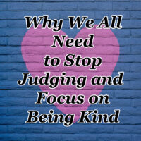 Why We All Need to Stop Judging and Focus on Being Kind