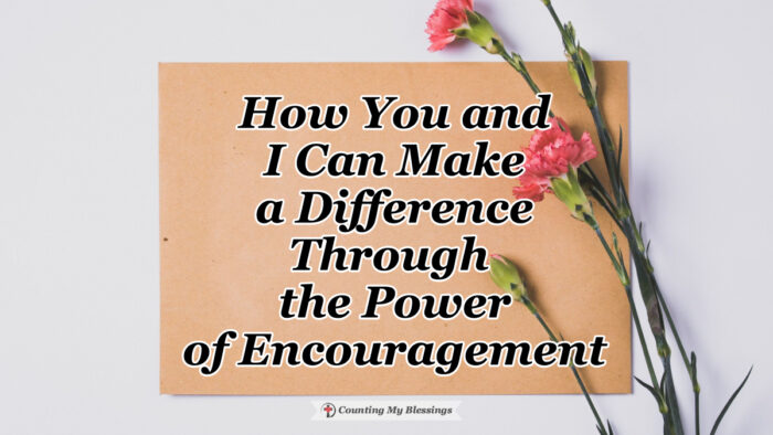 Not everyone is called to preach or teach but we can all change a life through the power of encouragement touching one person at a time with faith and hope. #Encouragement #Hope #Faith #CountingMyBlessings #WWGGG