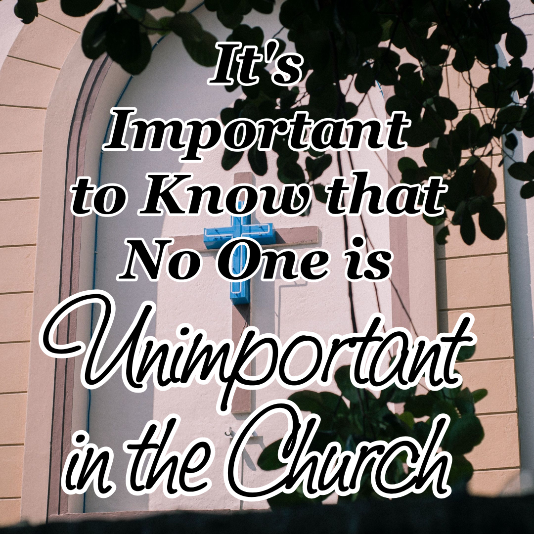 it-s-important-to-know-that-no-one-is-unimportant-in-the-church-cmb