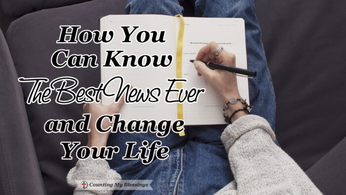 Jesus is the Best News Ever. What's makes that true? Just because a few people say so or is it a message of truth to celebrate with joy? #LawandGospel #Jesus #GodLovesYou #CountingMyBlessings