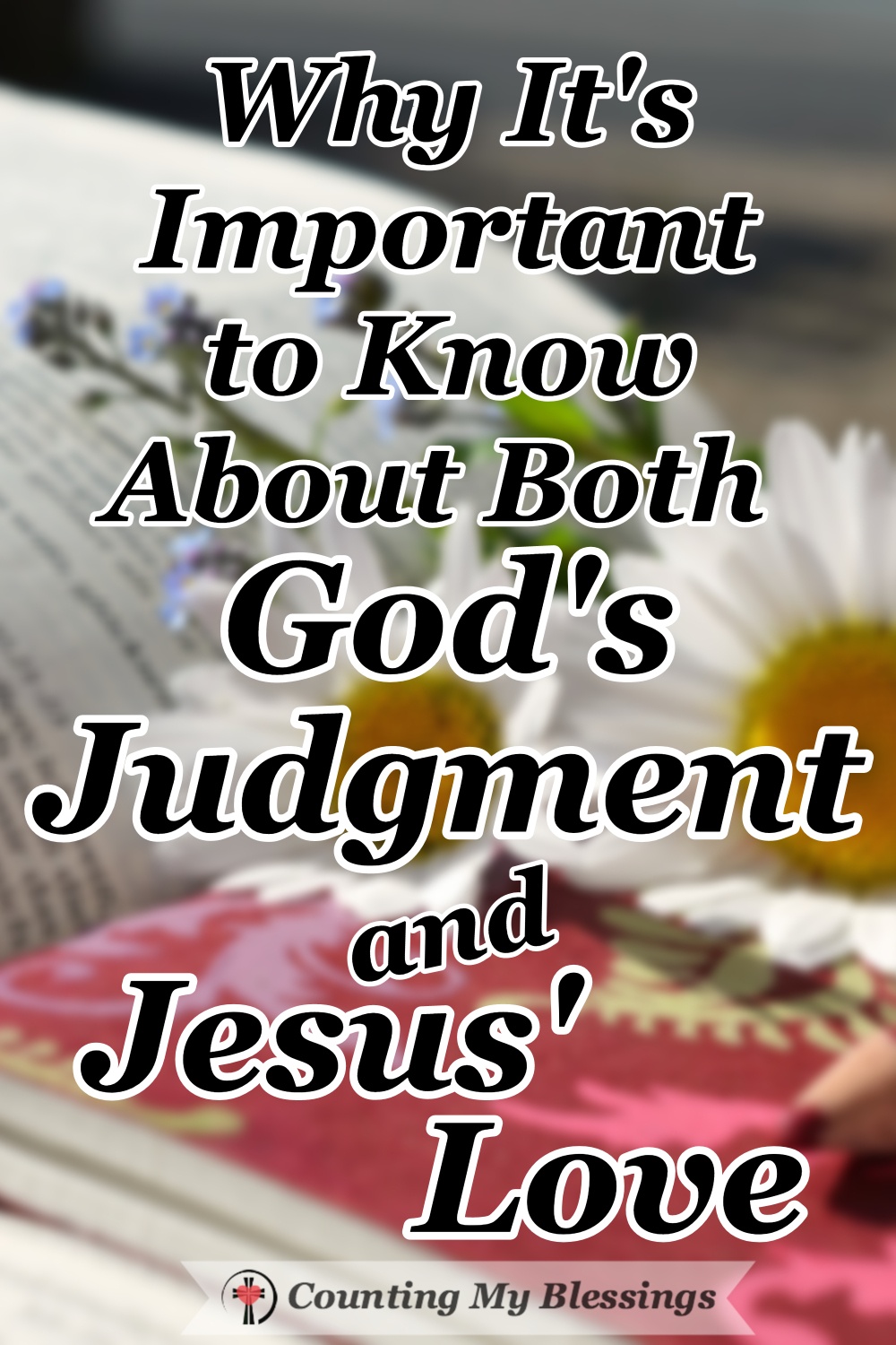 Why It's Important To Know About Both God's Judgment And Jesus' Love ...