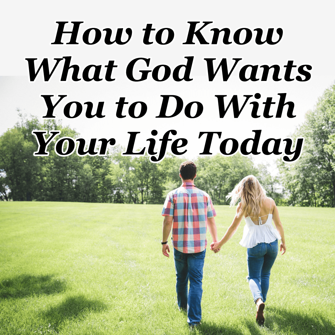 how-to-know-what-god-wants-you-to-do-with-your-life-today-cmb