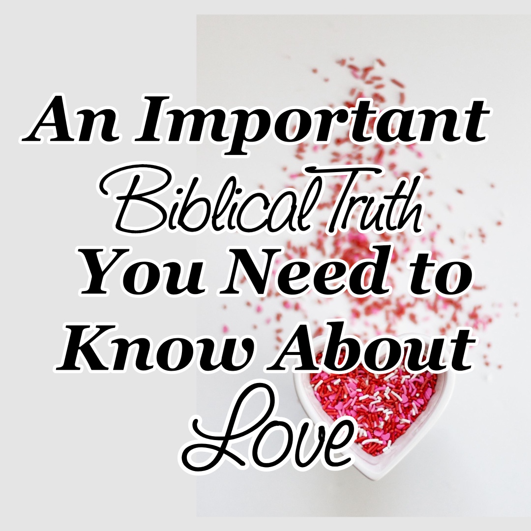 an-important-truth-you-need-to-know-about-love-from-the-bible-cmb