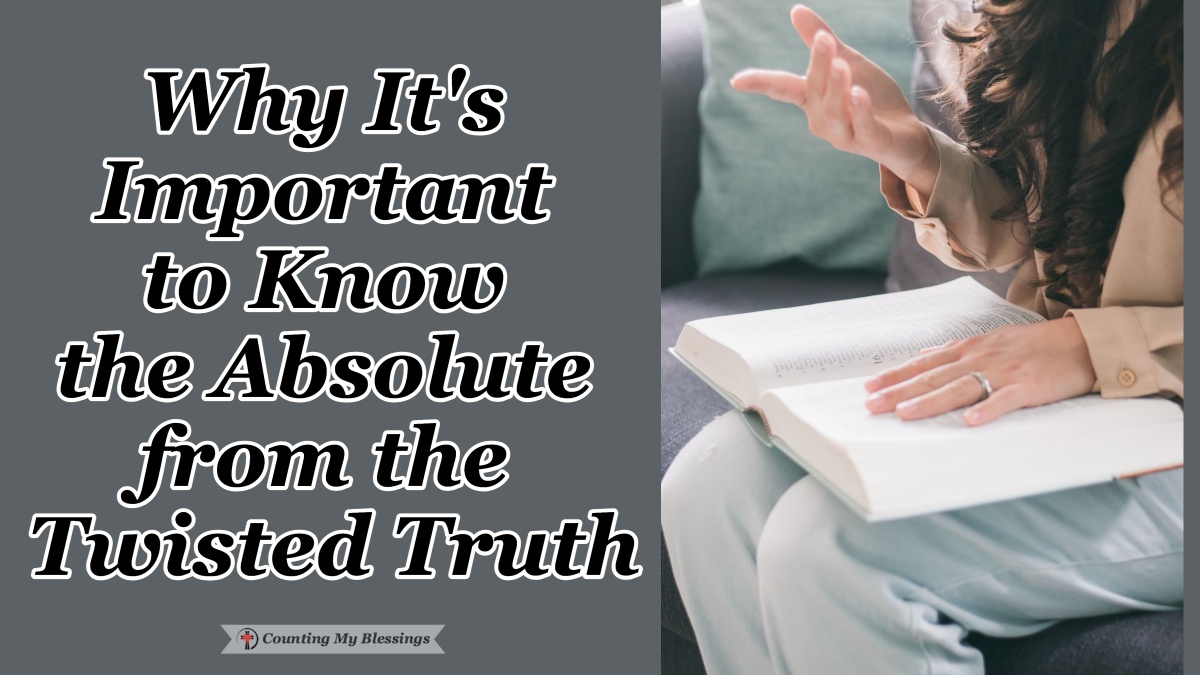 Why It S Important To Know The Absolute From The Twisted Truth Why It S Important To Know The Absolute From The Twisted Truth