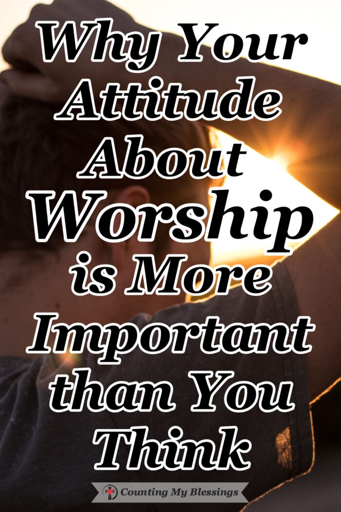 Worship is more than what songs we sing and whether we sit in an auditorium or sanctuary. Worship is an attitude of the heart that changes everything. #Worship #HeartAttitude #Revelation #Blessings