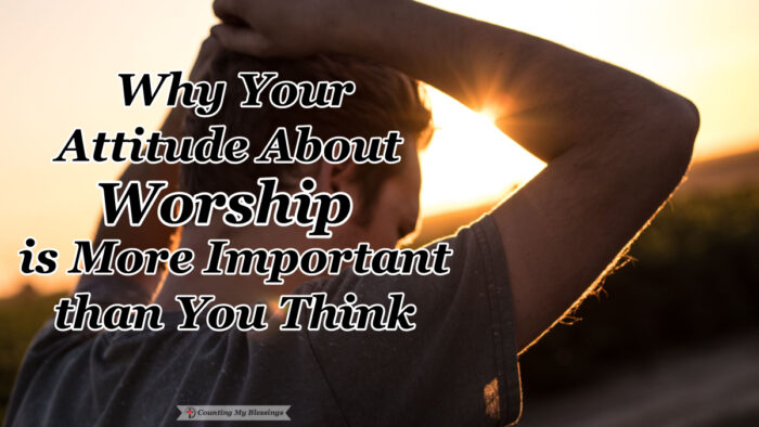 Worship is more than what songs we sing and whether we sit in an auditorium or sanctuary. Worship is an attitude of the heart that changes everything. #Worship #HeartAttitude #Revelation #Blessings