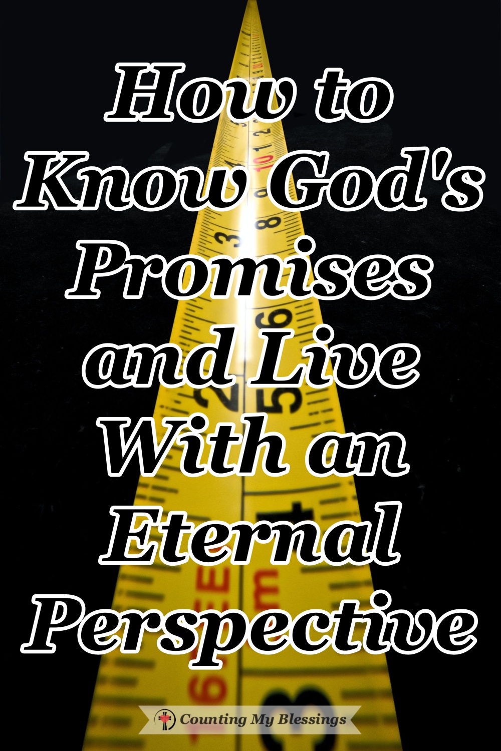 How To Know God's Promises And Live With An Eternal Perspective ...