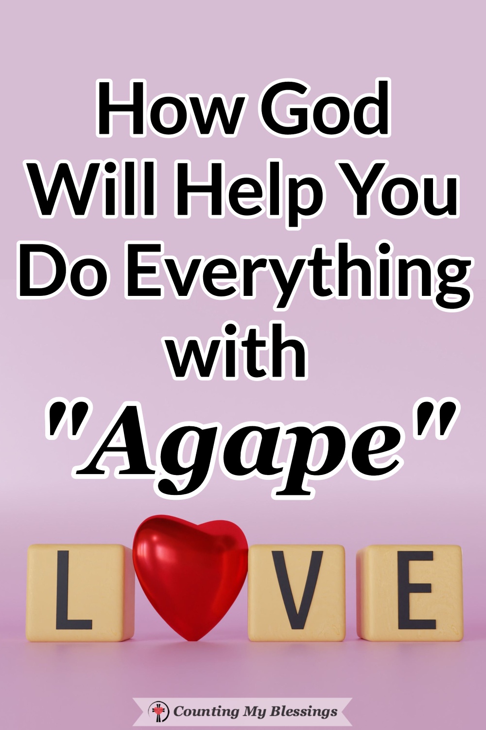 How God Will Help You Do Everything With Agape Love Counting My