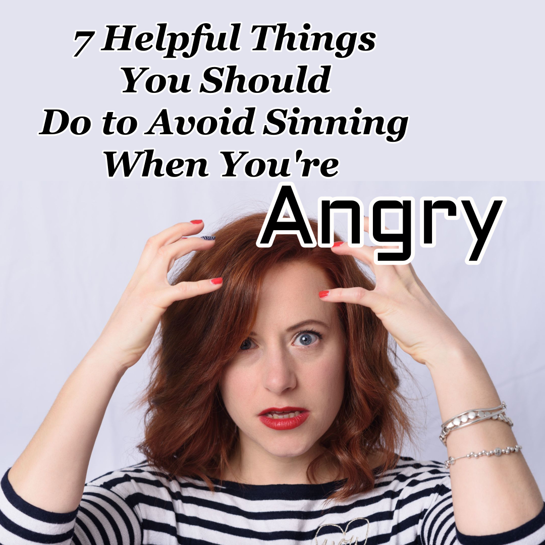 7-helpful-things-you-should-do-to-avoid-sinning-when-you-re-angry