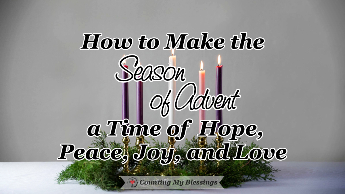 How To Make The Season Of Advent A Time Of Hope, Peace, Joy, And Love ...