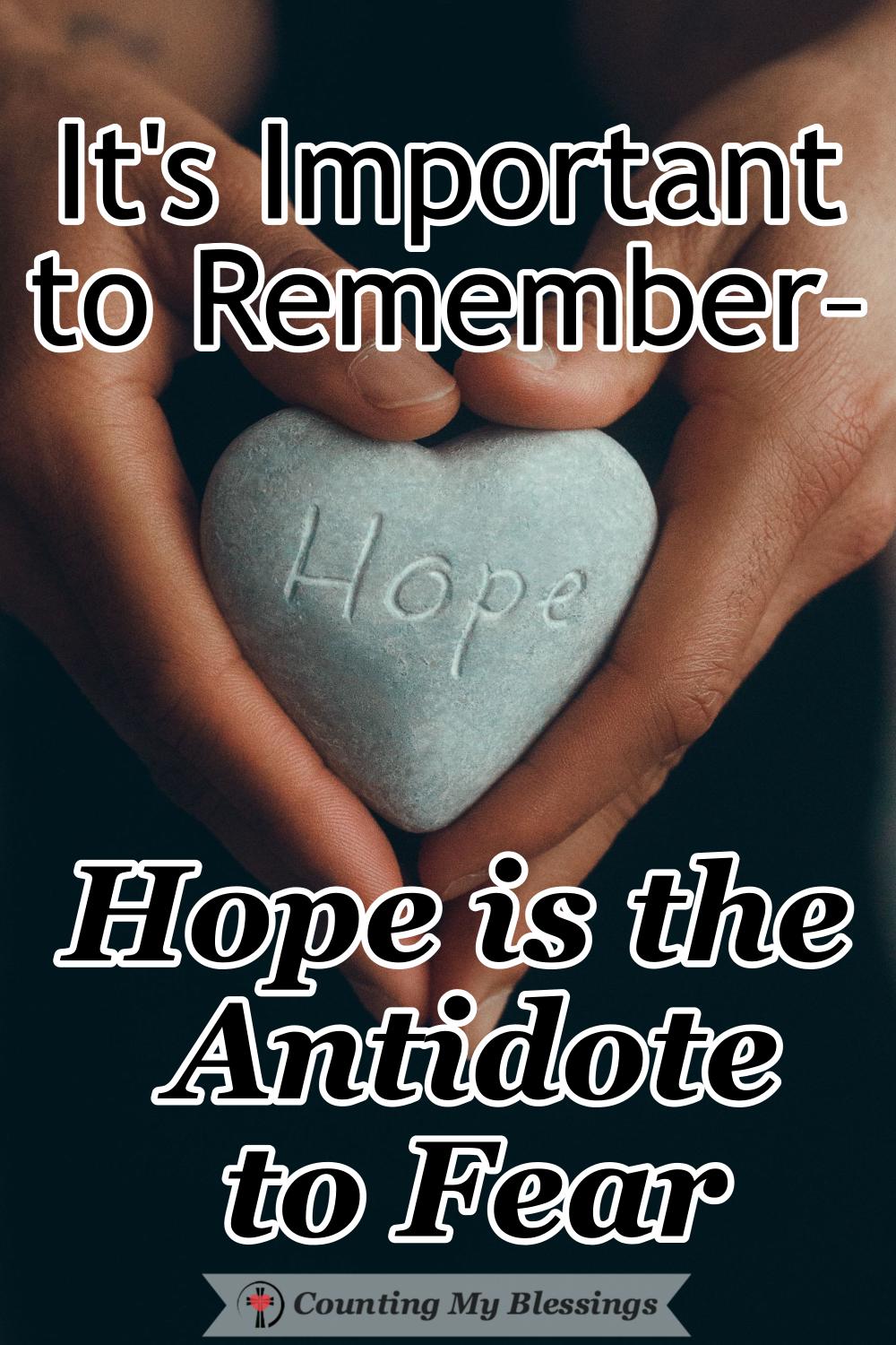 It's Important To Remember - Hope Is The Antidote To Fear - Counting My ...