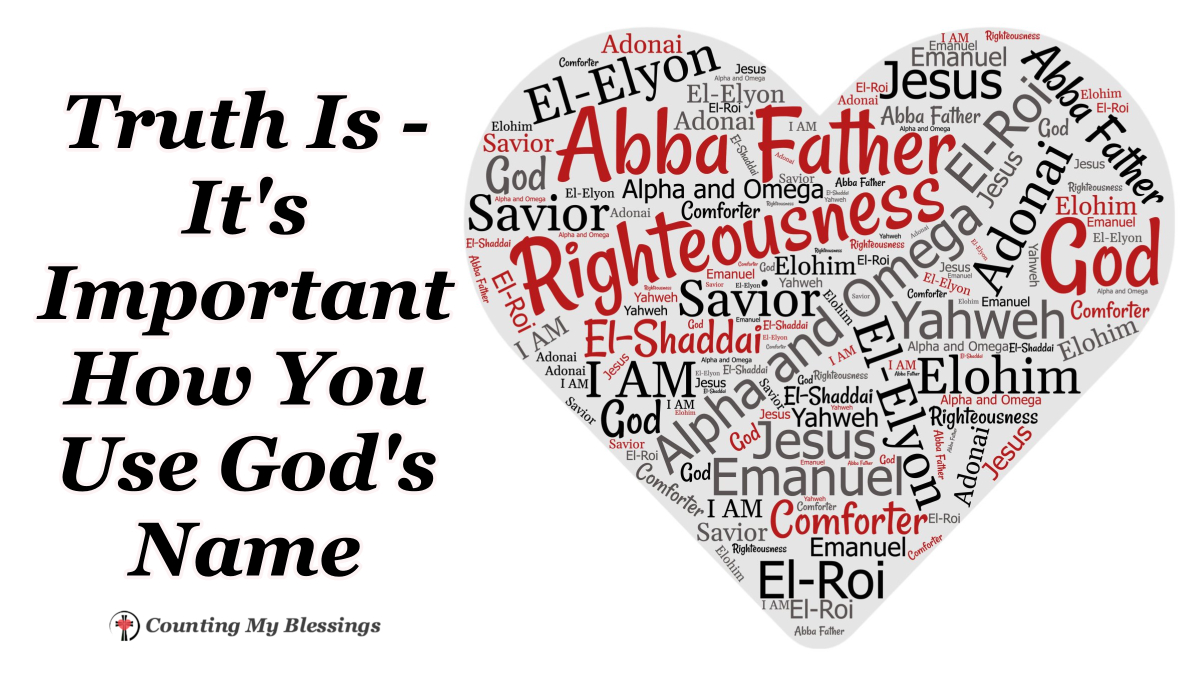 Truth Is It S Important How You Use God S Name Counting My Blessings