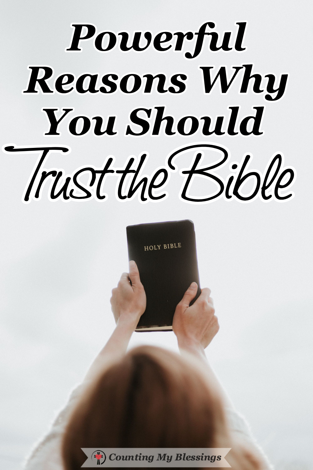 Powerful Reasons Why You Should Trust The Bible - Counting My Blessings