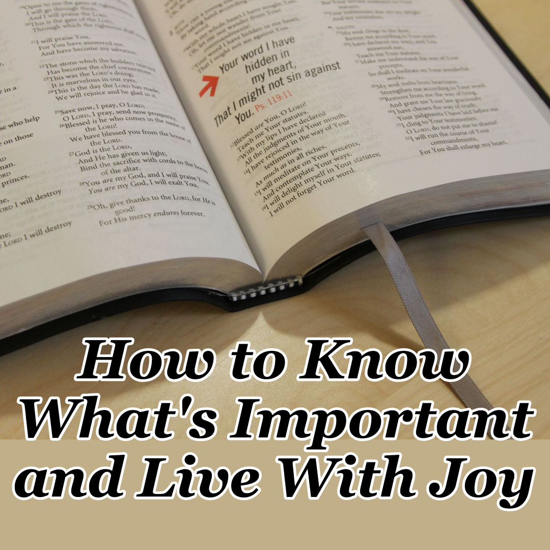 How to Know What’s Important and Live With Joy