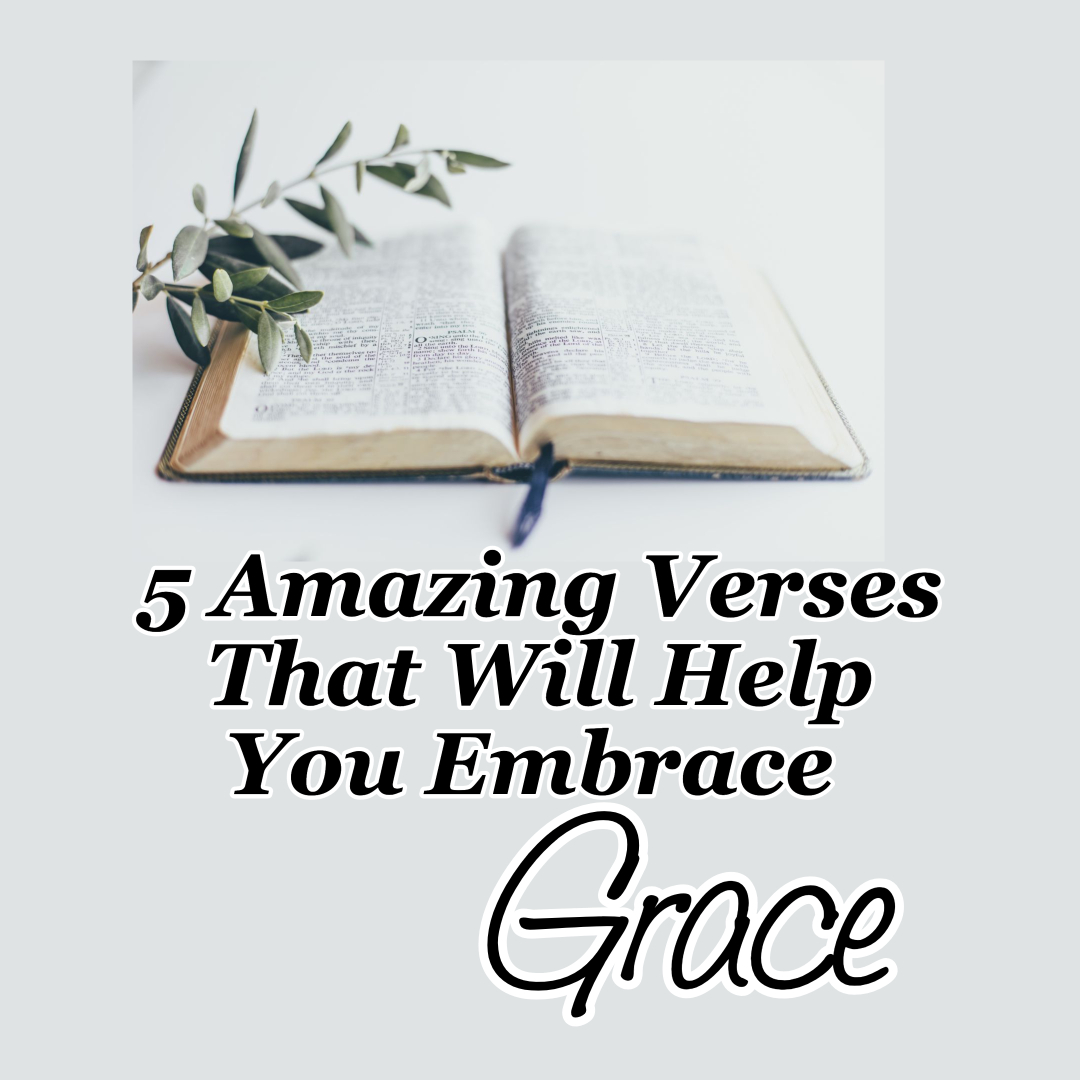 5 Amazing Verses That Will Help You Embrace Grace