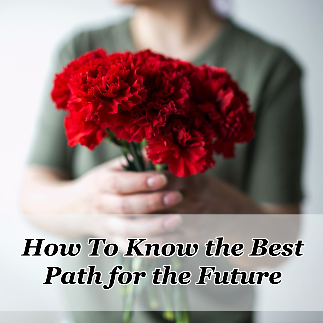 How To Know the Best Path for the Future