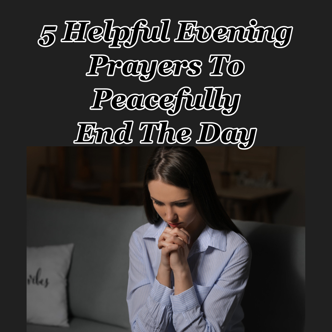 5 Helpful Evening Prayers To Peacefully End The Day