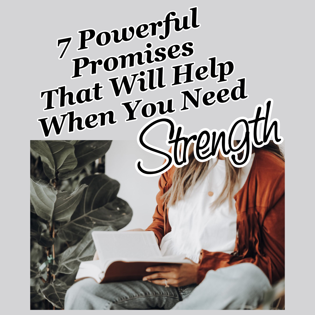7 Powerful Promises That Will Help When You Need Strength
