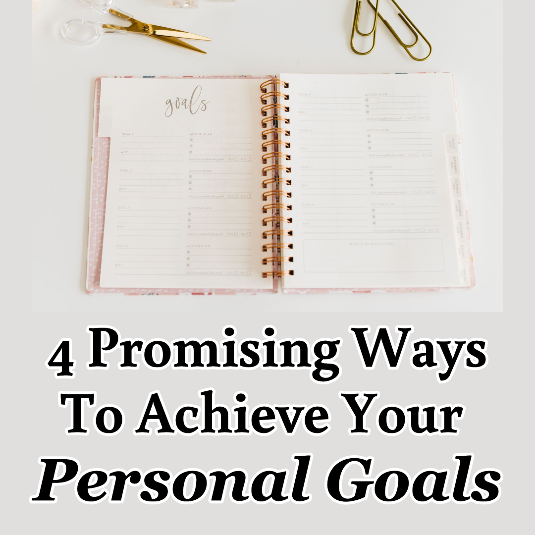 4 Promising Ways To Achieve Your Personal Goals