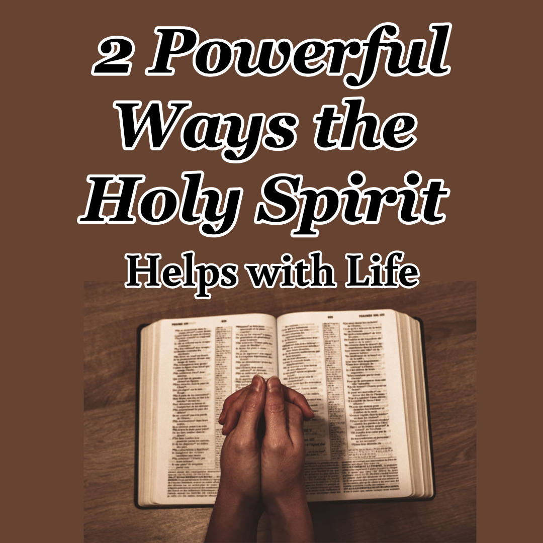 2 Powerful Ways the Holy Spirit Helps with Life