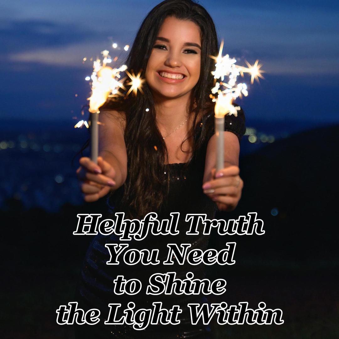 Helpful Truth You Need to Shine the Light Within