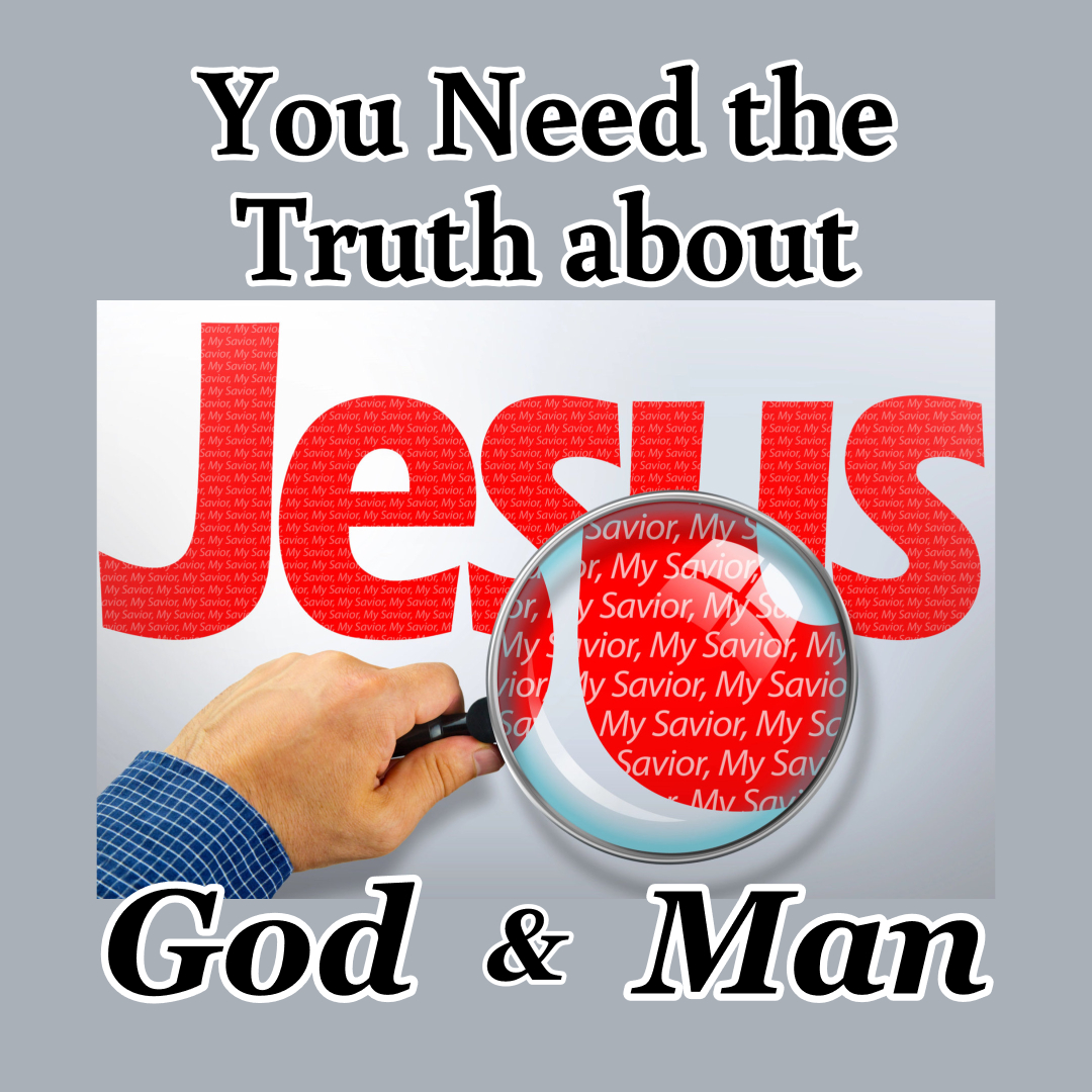You Need the Truth about Jesus – God & Man