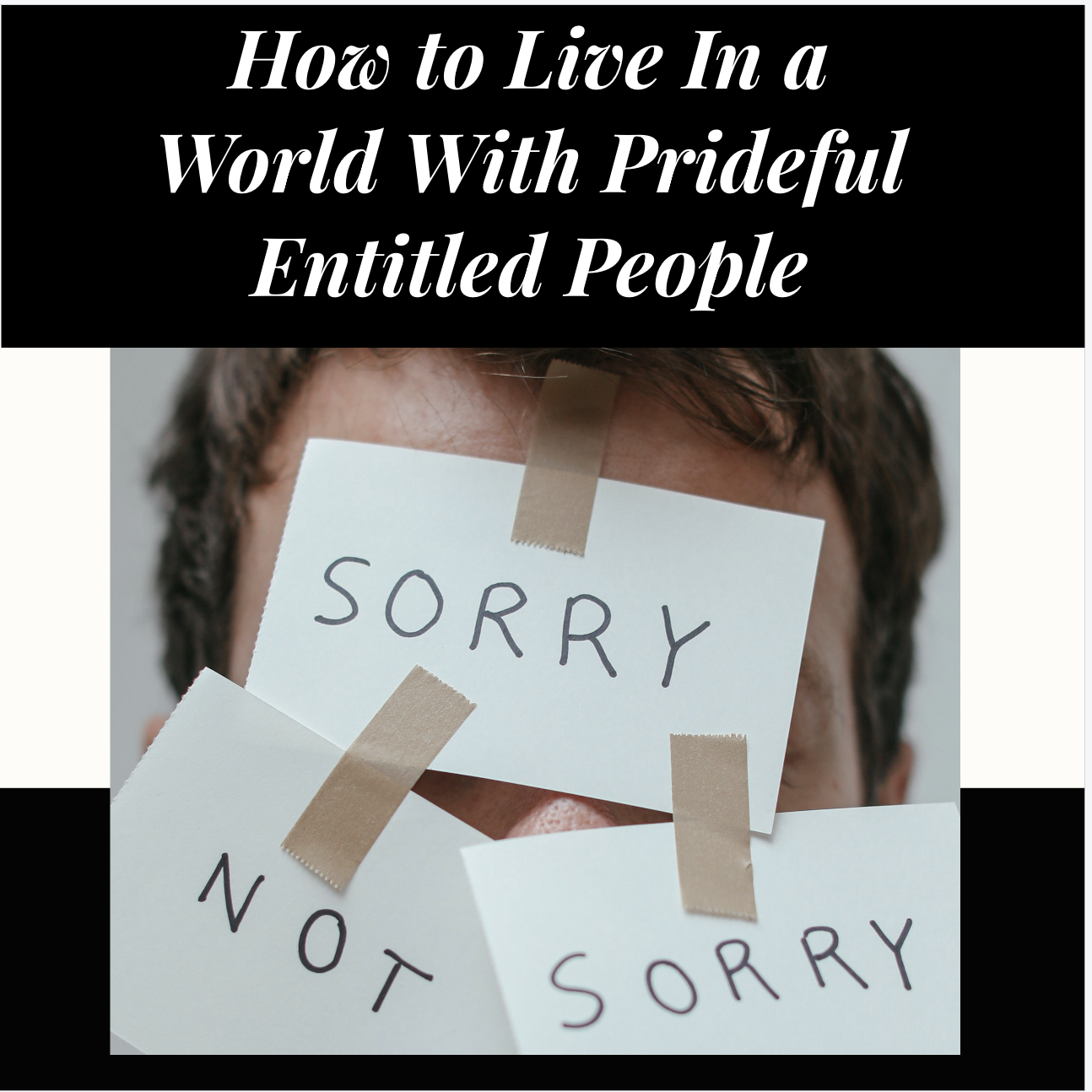 How to Live In a World With Prideful Entitled People