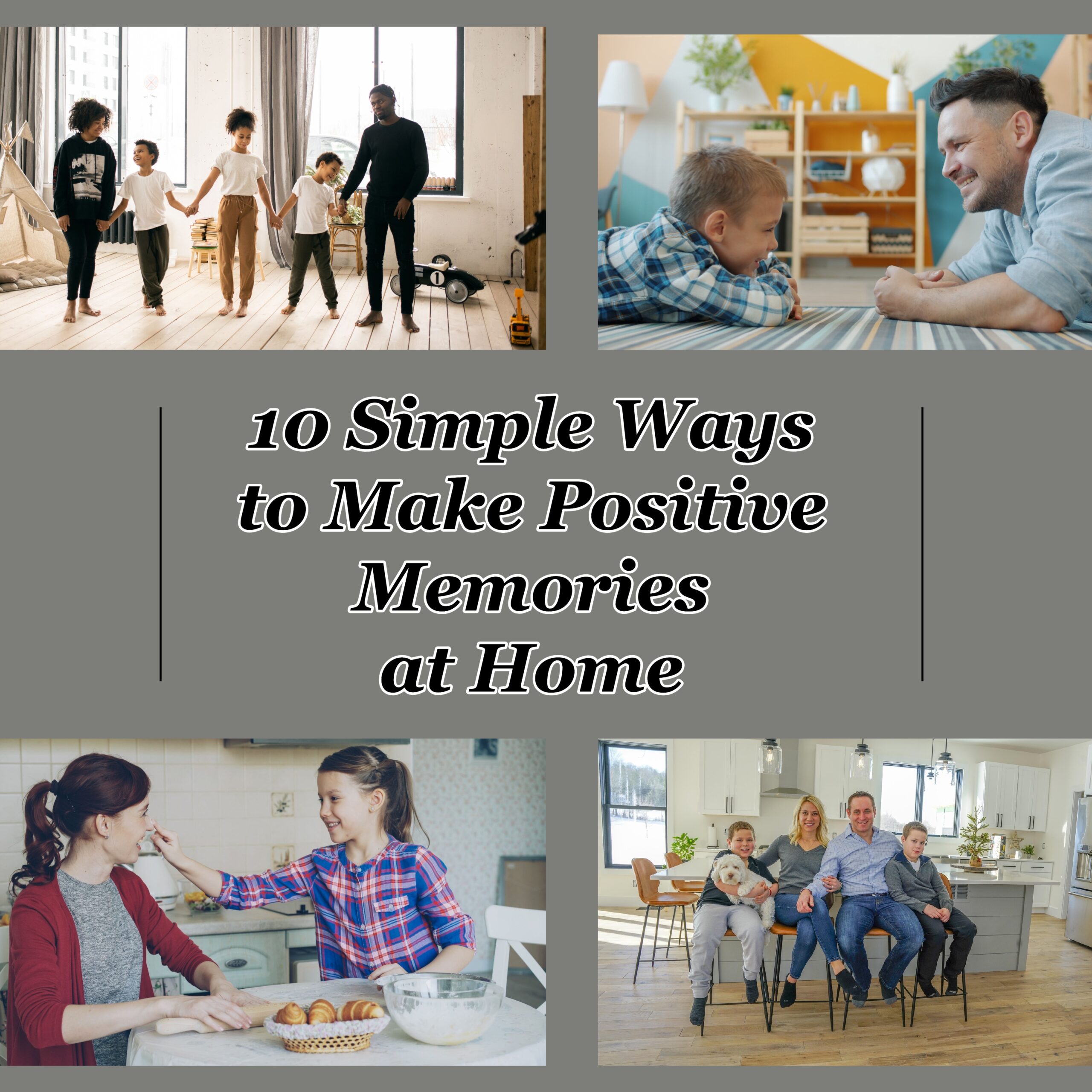 10 Simple Ways to Make Positive Memories at Home