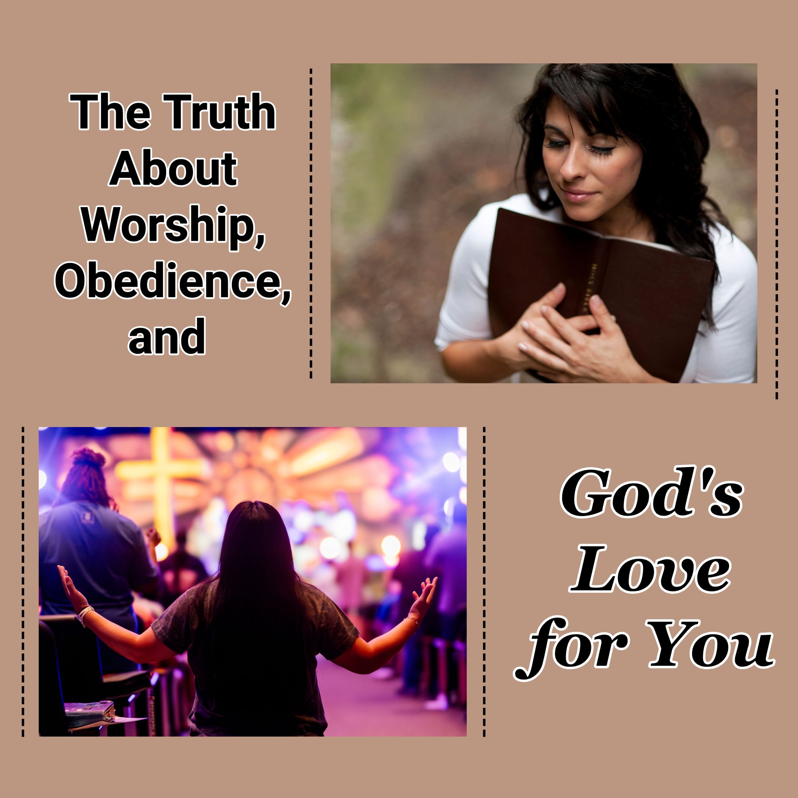 The Truth About Worship, Obedience, and God’s Love for You